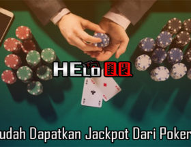 Tips Mudah Dapatkan Jackpot Dari Poker Online